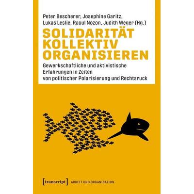 Solidarität kollektiv organisieren, Taschenbuch von , Transcript, 978-3-8376-7848-2