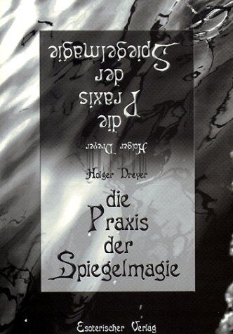 Holger Dreyer - Die Praxis der Spiegelmagie: Aus der magischen Praxis - Für die magische Praxis - Preis vom 10.10.2026 11:48:34 h