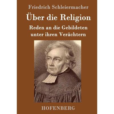 Über die Religion, Gebundene Ausgabe von Friedrich Schleiermacher, Hofenberg, 978-3-8430-2413-6