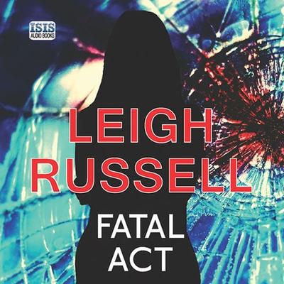 Fatal Act - Leigh Russell, Audio, 9781445068572
