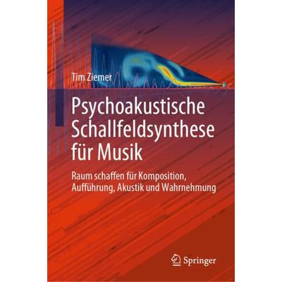 Psychoakustische Schallfeldsynthese für Musik, Gebundene Ausgabe von Tim Ziemer, Springer, 978-3-031-26862-5