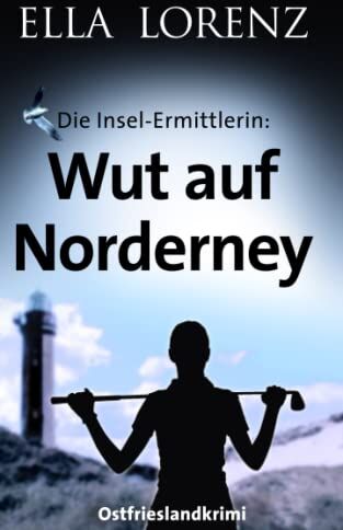 Ella Lorenz - Wut auf Norderney: Die Insel-Ermittlerin · Ostfrieslandkrimi - Preis vom 11.10.2026 03:10:56 h