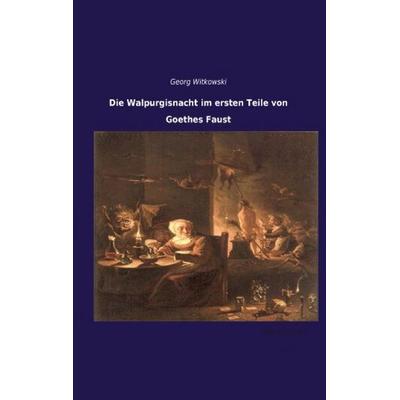 Die Walpurgisnacht im ersten Teile von Goethes Faust -