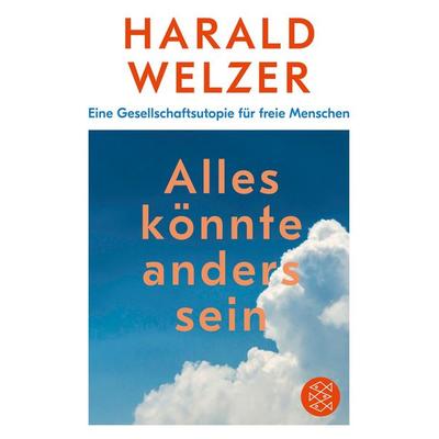 Alles könnte anders sein, Taschenbuch von Harald Welzer, Fischer Taschenbuch Verlag, 978-3-596-70348-7