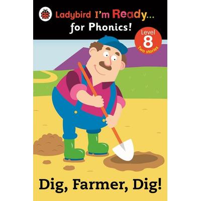 Dig, Farmer, Dig! Ladybird I'm Ready for Phonics Level 8, Taschenbuch von Ladybird, Ladybird, 978-0-7232-7544-2