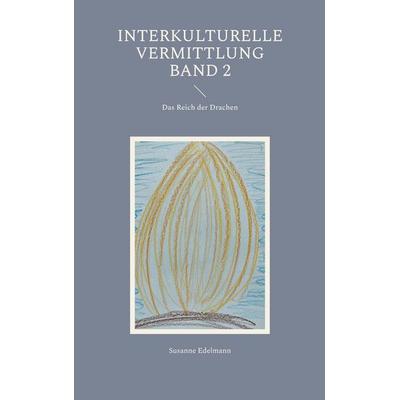 Interkulturelle Vermittlung Band 2, Taschenbuch von Susanne Edelmann, BoD – Books on Demand, 978-3-7583-7435-7
