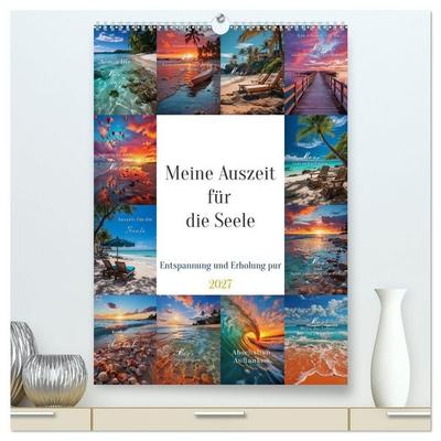 Meine Auszeit für die Seele (hochwertiger Premium Wandkalender 2027 DIN A2 hoch), Kunstdruck in Hochglanz