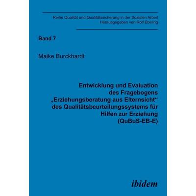 Entwicklung und Evaluation des Fragebogens 'Erziehungsberatung aus Elternsicht' des Qualitätsbeurteilungssystems für Hilfen zur Erziehung