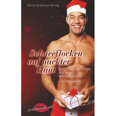 Janson, C: Schneeflocken auf nackter Haut, Taschenbuch von Christine Janson, Christine Janson Verlag, 978-3-939229-96-4