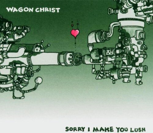 Wagon Christ - Sorry I Make You Lush - Preis vom 09.10.2026 07:28:09 h