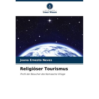 Religiöser Tourismus, Taschenbuch von Joana Ernesto Neves, Verlag Unser Wissen, 978-620-8-75407-5