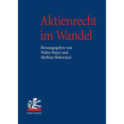 Aktienrecht im Wandel, Gebundene Ausgabe von Walter Bayer,Mathias Habersack, Mohr Siebeck, 978-3-16-149242-6