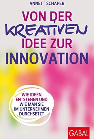 Annett Schaper - Von der kreativen Idee zur Innovation: Wie Ideen entstehen und wie man sie im Unternehmen durchsetzt (Dein Erfolg) - Preis vom 09.10.2026 07:28:09 h