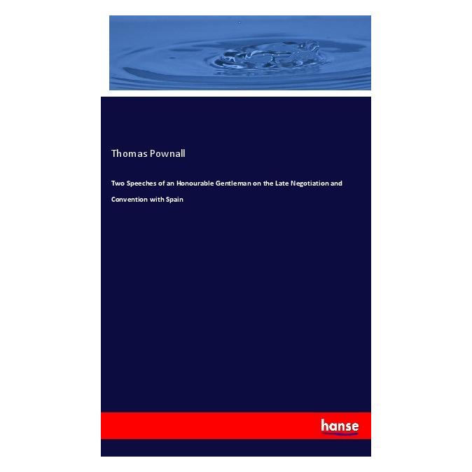 Hansebooks Two Speeches of an Honourable Gentleman on the Late Negotiation and Convention with Spain (Softcover, Thomas Pownall) (56161780)