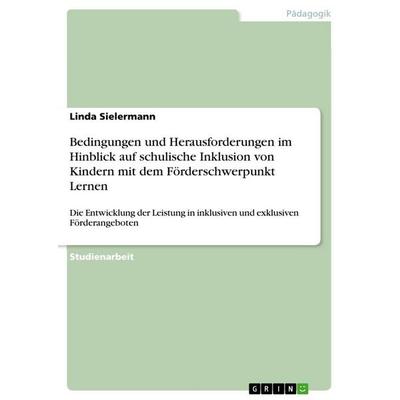 Bedingungen und Herausforderungen im Hinblick auf schulische Inklusion von Kindern mit dem Förderschwerpunkt Lernen, Taschenbuch von Linda Sielermann,