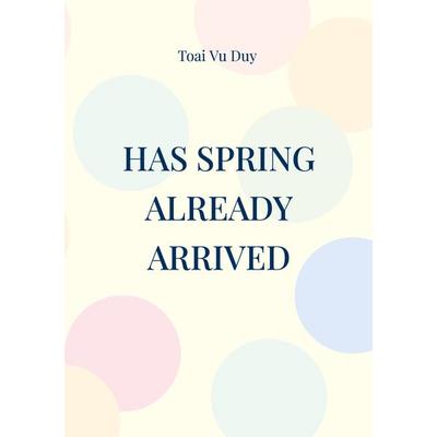 Has spring already arrived, Taschenbuch von Toai Vu Duy, BoD – Books on Demand, 978-3-7583-3212-8