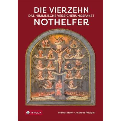 Die Vierzehn Nothelfer, Gebundene Ausgabe von Markus Hofer,Andreas Rudigier, Tyrolia, 978-3-7022-3840-7