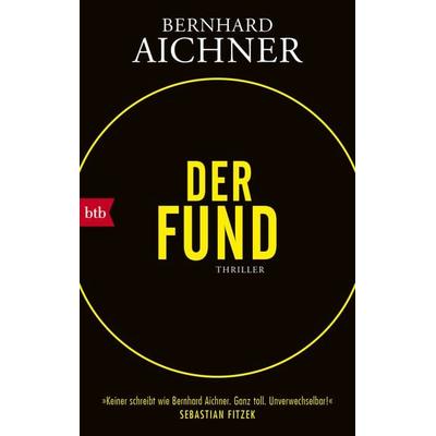 Der Fund, Taschenbuch von Bernhard Aichner, btb, 978-3-442-77270-4