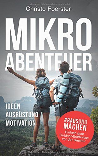 Christo Foerster - Mikroabenteuer: Raus und machen! Einfach gute Outdoor-Erlebnisse vor der Haustür. Ideen, Ausrüstung, Motivation - Preis vom 30.09.2026 09:01:18 h