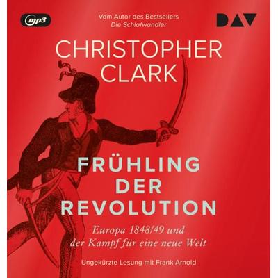 Frühling der Revolution. Europa 1848/49 und der Kampf für eine neue Welt - Christopher Clark, Audio, 9783742429131