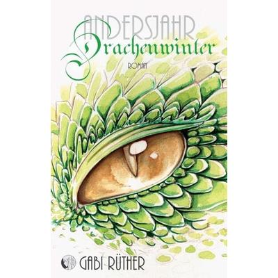 Drachenwinter - Andersjahr, Taschenbuch von Gabi Rüther, Tredition, 978-3-347-04551-4