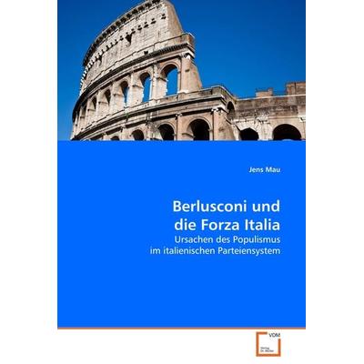 Berlusconi und die Forza Italia, Taschenbuch von Jens Mau, VDM, 978-3-639-05381-4