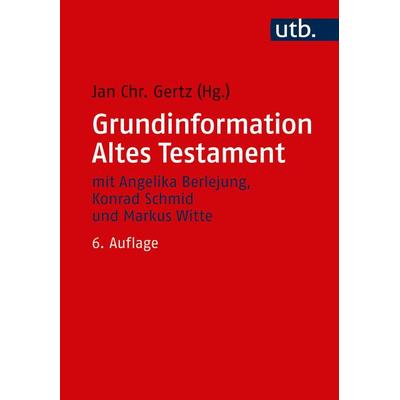 Grundinformation Altes Testament, Taschenbuch von Jan Christian Gertz, Utb GmbH, 978-3-8252-5086-7