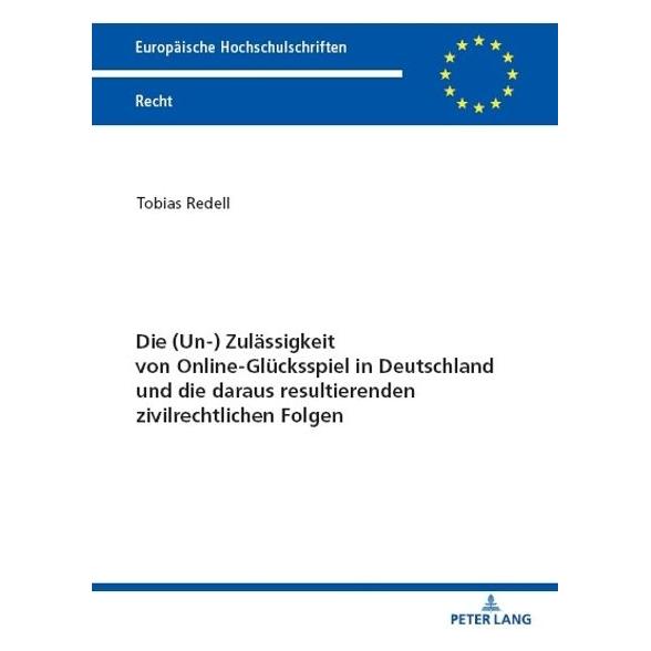 Peter Lang Die (Un-) Zulässigkeit von Online-Glücksspiel in Deutschland und die daraus resultierenden zivi (Deutsch, Softcover, Tobias Redell) (45082045)