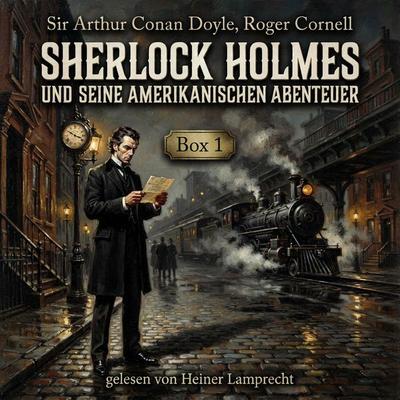 Sherlock Holmes und seine Amerikanischen Abenteuer-Box 1 - Arthur Conan Doyle,Roger Cornell, Audio, 9783711962768