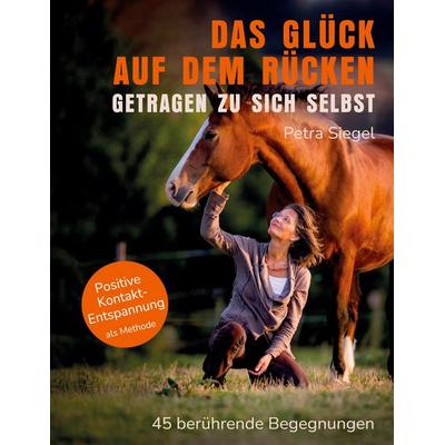 Das Glück auf dem Rücken - getragen zu sich selbst, Taschenbuch von Petra Siegel, Tredition, 978-3-9827743-0-5