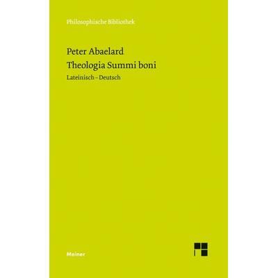 Theologia Summi boni, Gebundene Ausgabe von Peter Abaelard, Meiner, F, 978-3-7873-1310-5