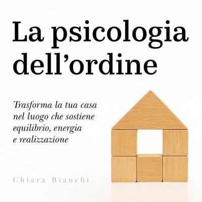 La psicologia dell'ordine - Chiara Bianchi, Audio, 9798894899022