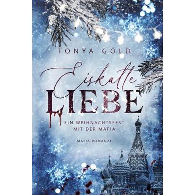 Eiskalte Liebe, Gebundene Ausgabe von Tonya Gold, Tolino Media, 978-3-7592-6060-4