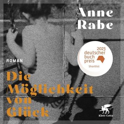 Die Möglichkeit von Glück - Anne Rabe, Audio, 9783608987911