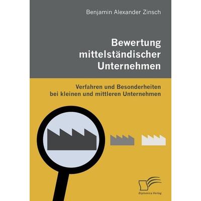 Bewertung mittelständischer Unternehmen, Taschenbuch von Benjamin Alexander Zinsch, Diplomica Verlag GmbH, 978-3-8366-6145-4