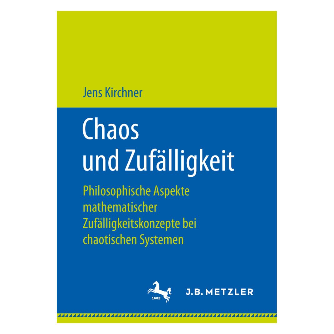 J.B. Metzler Chaos und Zufälligkeit (Deutsch, Softcover, Jens Kirchner) (39014427)