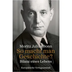 So macht man Geschichte?, Biografien von Moritz Julius Bonn