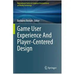 Game User Experience And Player-Centered Design, Fachbücher von Barbaros Bostan