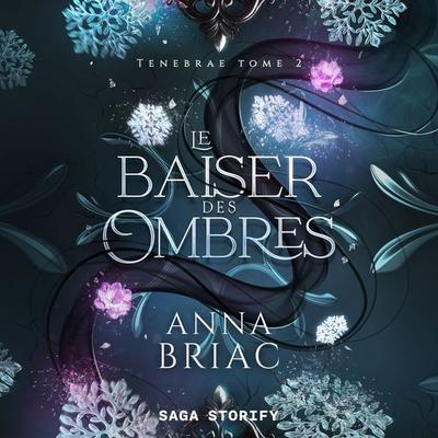 Tenebräe tome 2 : Le Baiser des ombres - Anna Briac, Audio, 9788727182537