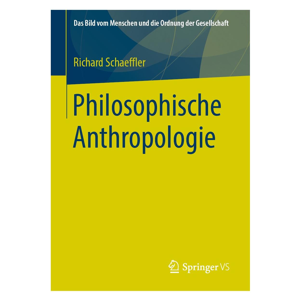 Springer Schaeffler:Philosophische Anthropologie (Deutsch, Hardcover, Richard Schaeffler) (9783658258702)