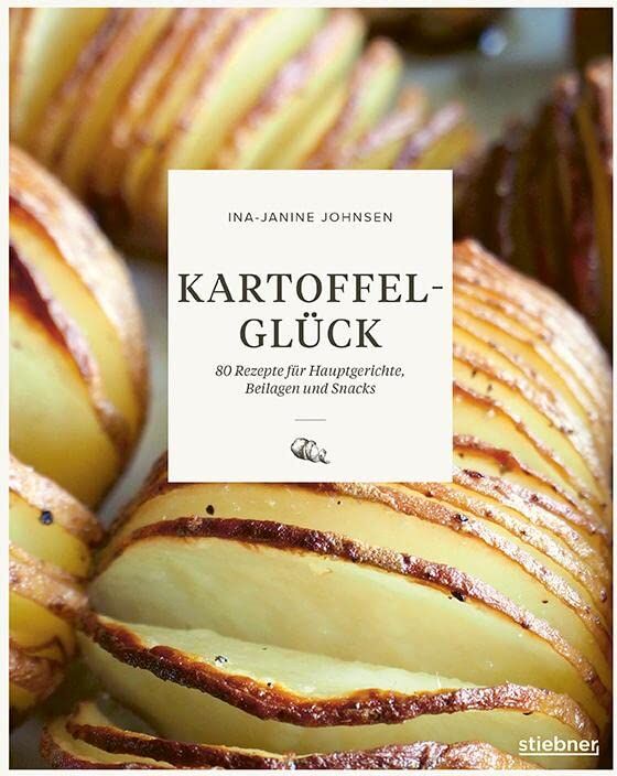 Ina-Janine Johnsen - Kartoffelglück: 80 Rezepte für Hauptgerichte, Beilagen und Snacks. Kartoffel Rezepte mal anders! Das Kochbuch für alle, die Kartoffelgerichte lieben. - Preis vom 09.10.2026 07:28:09 h