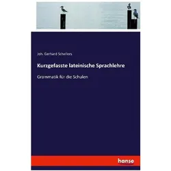 Kurzgefasste lateinische Sprachlehre, Schulbücher von Joh Gerhard Schellers