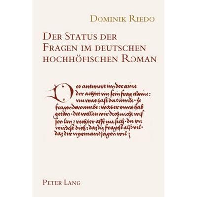 Der Status der Fragen im deutschen hochhöfischen Roman, Taschenbuch von , Peter Lang Group AG, International Academic Publishers, 978-3-03911-481-8