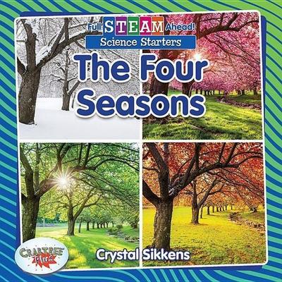 The Four Seasons, Taschenbuch von Crystal Sikkens, Crabtree, 978-0-7787-6235-5