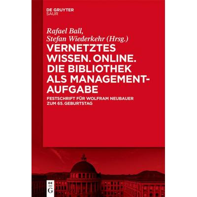 Vernetztes Wissen. Online. Die Bibliothek als Managementaufgabe, Gebundene Ausgabe von , De Gruyter Saur, 978-3-11-044154-3