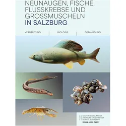 Neunaugen, Fische, Flusskrebse und Gromuscheln in Salzburg, Fachbücher von Andreas Unterweger, Renate Schrempf, Martin Weinländer