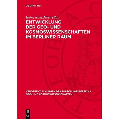 Entwicklung der Geo- und Kosmoswissenschaften im Berliner Raum, Gebundene Ausgabe von , De Gruyter, 978-3-11-277398-7