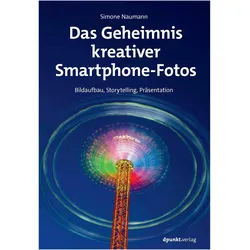 Das Geheimnis kreativer Smartphone-Fotos, Ratgeber von Simone Naumann