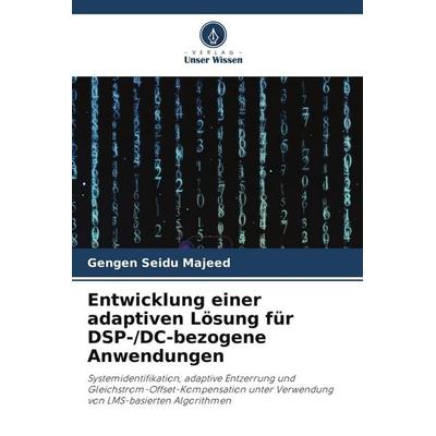 Entwicklung einer adaptiven Lösung für DSP-/DC-bezogene Anwendungen, Taschenbuch von Gengen Seidu Majeed, Verlag Unser Wissen