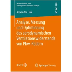 Analyse, Messung und Optimierung des aerodynamischen Ventilationswiderstands von Pkw-Rädern, Fachbücher von Alexander Link